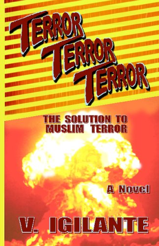 Terror Terror Terror : The Solution to Muslim Terror - V. Igilante