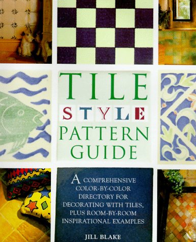 Imagen de archivo de Tile Style Pattern Guide: A Comprehensive Color-By-Color Directory for Decorating With Tiles, Plus Room-By-Room Inspirational Examples a la venta por Wonder Book