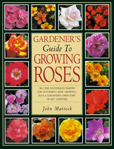 Beispielbild fr The Gardener's Guide to Growing Roses zum Verkauf von Better World Books