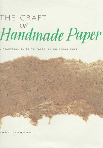 Imagen de archivo de The Craft of Handmade Paper: A Practical Guide to Papermaking Techniques a la venta por Front Cover Books