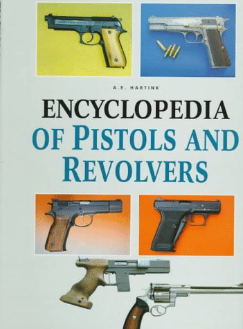 Beispielbild fr Encyclopedia of Pistols and Revolvers zum Verkauf von Wonder Book