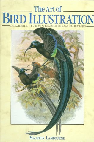 Stock image for The Art of Bird Illustration: Visual Tribute to the Lives and Achievements of the Classic Bird Illustrators for sale by ThriftBooks-Dallas
