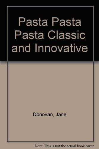 Beispielbild fr Pasta Pasta Pasta Classic and Innovative zum Verkauf von Half Price Books Inc.