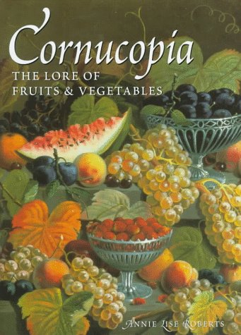 Stock image for Cornucopia: The Lore of Fruits & Vegetables for sale by Half Price Books Inc.