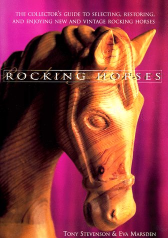 Stock image for Rocking Horses: The Collector's Guide to Selecting, Restoring, and Enjoying New and Vintage Rocking Horses (Collectors Guide Series) for sale by Half Price Books Inc.