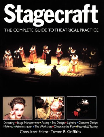 Beispielbild fr Stagecraft: The Complete Guide to Theatrical Practice zum Verkauf von BooksRun