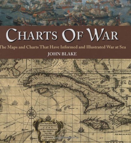 Stock image for Charts of War: The Maps and Charts That Have Informed and Illustrated War at Sea for sale by Hafa Adai Books