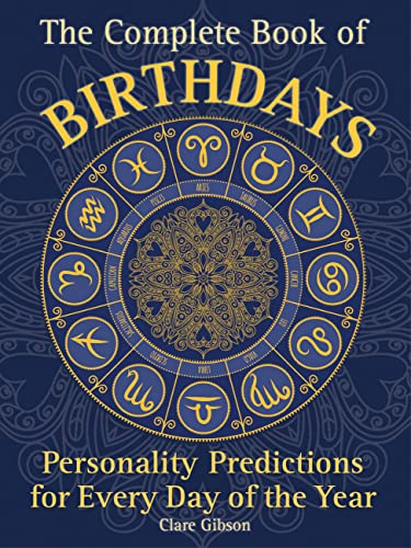 Beispielbild fr The Complete Book of Birthdays: Personality Predictions for Every Day of the Year (Volume 1) (Complete Illustrated Encyclopedia, 1) zum Verkauf von Goodwill of Colorado