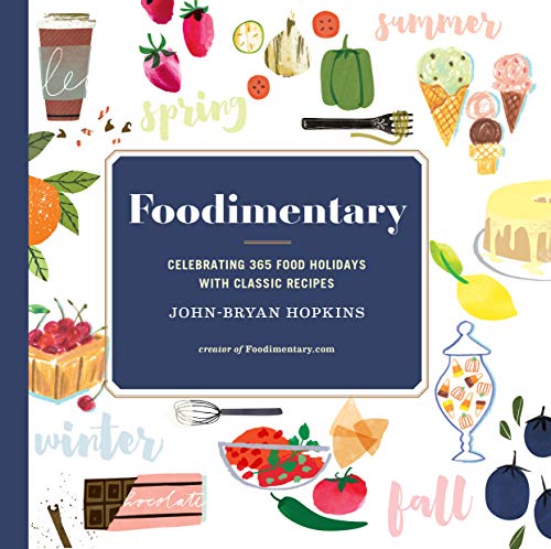 Stock image for Foodimentary: Celebrating 365 Food Holidays with Classic Recipes for sale by Your Online Bookstore