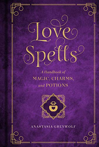 Imagen de archivo de Love Spells: A Handbook of Magic, Charms, and Potions (Volume 2) (Mystical Handbook, 2) a la venta por ZBK Books