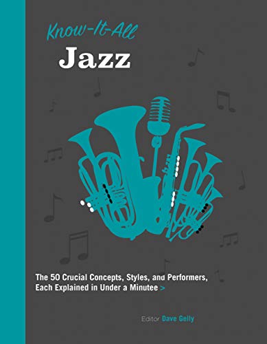 Beispielbild fr Know It All Jazz: The 50 Crucial Concepts, Styles, and Performers, Each Explained in Under a Minute (Know It All, 11) zum Verkauf von SecondSale