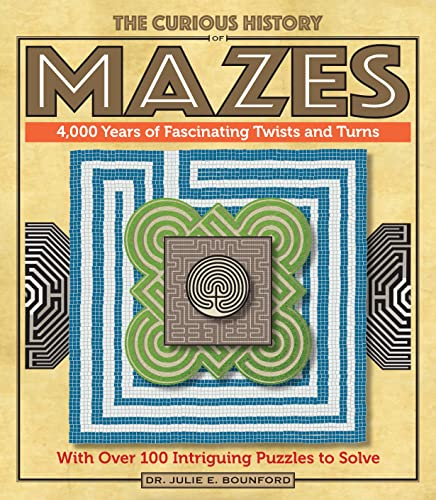 Imagen de archivo de The Curious History of Mazes: 4,000 Years of Fascinating Twists and Turns with Over 100 Intriguing Puzzles to Solve (Puzzlecraft) a la venta por PlumCircle
