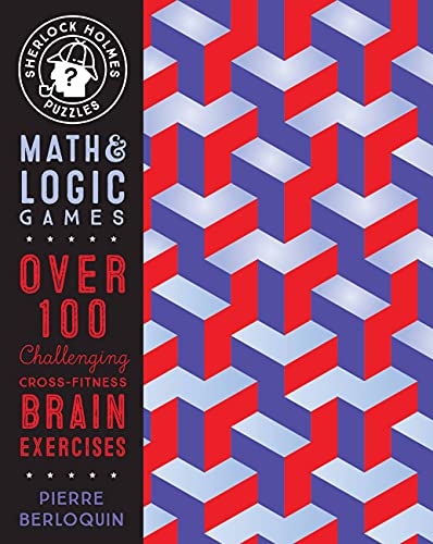 Imagen de archivo de Sherlock Holmes Puzzles: Math and Logic Games: Over 100 Challenging Cross-Fitness Brain Exercises (Puzzlecraft, 5) a la venta por Bookmonger.Ltd