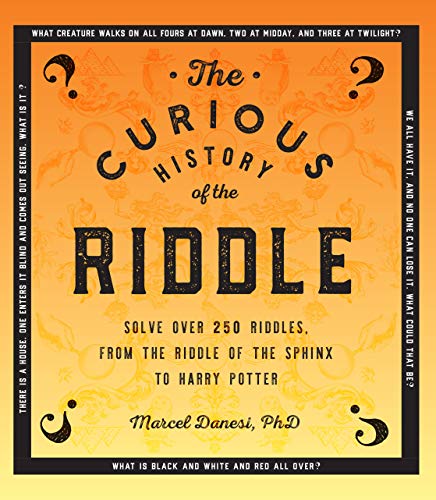 Beispielbild fr The Curious History of the Riddle: Solve over 250 Riddles, from the Riddle of the Sphinx to Harry Potter (Puzzlecraft, 6) zum Verkauf von PlumCircle