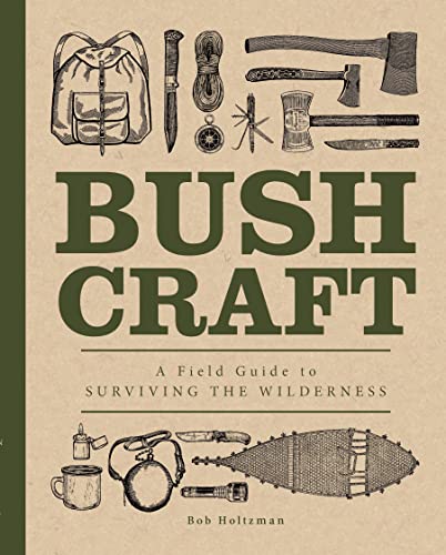 Imagen de archivo de Bushcraft : A Field Guide to Surviving the Wilderness a la venta por Better World Books