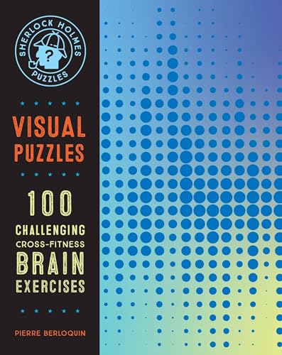 Beispielbild fr Sherlock Holmes Puzzles: Visual Puzzles: 100 Challenging Cross-Fitness Brain Exercises (Volume 10) (Puzzlecraft, 10) zum Verkauf von St Vincent de Paul of Lane County