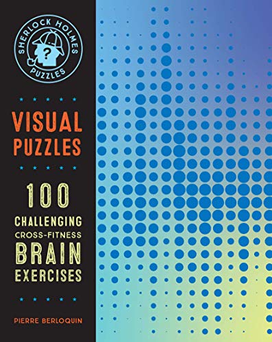 Imagen de archivo de Sherlock Holmes Puzzles: Visual Puzzles: 100 Challenging Cross-Fitness Brain Exercises (Volume 10) (Puzzlecraft, 10) a la venta por St Vincent de Paul of Lane County