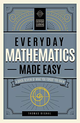 Beispielbild fr Everyday Mathematics Made Easy: A Quick Review of What You Forgot You Knew (Volume 2) (Everyday Learning, 2) zum Verkauf von PlumCircle