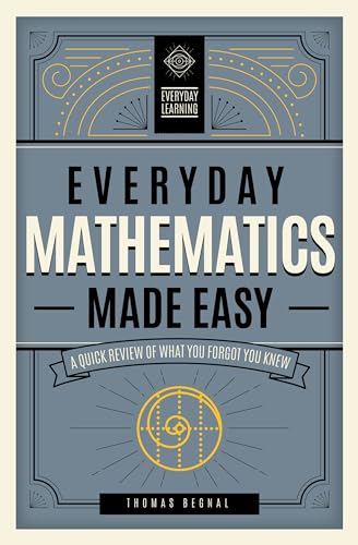 Stock image for Everyday Mathematics Made Easy: A Quick Review of What You Forgot You Knew (Volume 2) (Everyday Learning, 2) for sale by PlumCircle