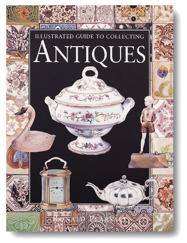 Stock image for Illustrated Guide to Collecting Antiques (Collectors Guides) for sale by Wonder Book