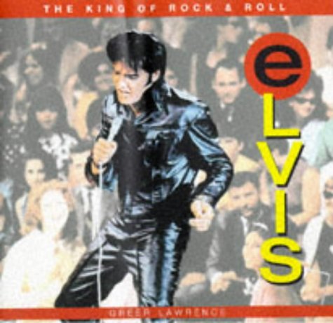 Elvis: The King of Rock & Roll (Expressions) (9781577170211) by Lawrence, Greer