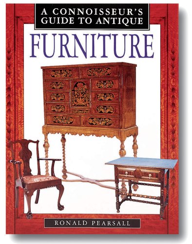 A Connoisseur's Guide to Antique Furniture (Connoisseur's Guides) (9781577170457) by Pearsall, Ronald