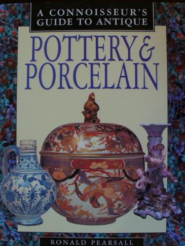 Stock image for Connoisseur's Guide to Anique Pottery and Porcelain (A Connoisseur's Guide to) Pearsall, Ronald for sale by Hook's Book Nook