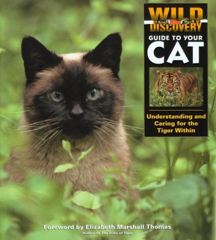 Imagen de archivo de Wild Discovery Guide to Your Cat : Understanding and Caring for the Tiger Within a la venta por Better World Books: West
