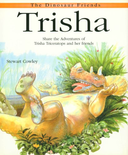 Imagen de archivo de Trisha: Share the Amazing Adventures of Trisha Triceratops and Her Friends (Dinosaur Friends) a la venta por Wonder Book