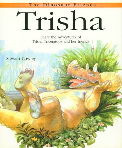 Stock image for Trisha: Share the Amazing Adventures of Trisha Triceratops and Her Friends (Dinosaur Friends) for sale by Wonder Book