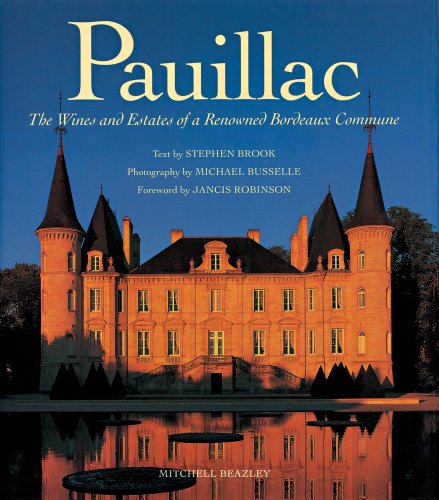 Imagen de archivo de Pauillac: The Wines and Estates of a Renowned Bordeaux Commune a la venta por Ergodebooks