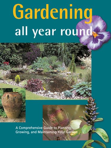 Beispielbild fr Gardening All Year Round: A Comprehensive Guide to Planting, Growing, and Maintaining Your Garden zum Verkauf von Wonder Book