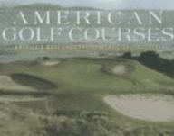 Stock image for American Golf Courses: America's Most Challenging Public Golf Courses for sale by Hippo Books