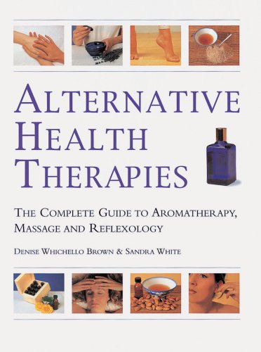 Imagen de archivo de Alternative Health Therapies : The Complete Guide to Aromatherapy, Reflexology, and Massage a la venta por Better World Books: West