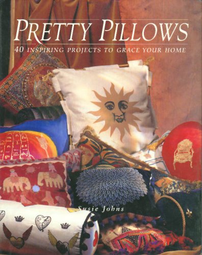 Stock image for Pretty Pillows: 40 Inspiring Projects to Grace Your Home for sale by Blue Vase Books
