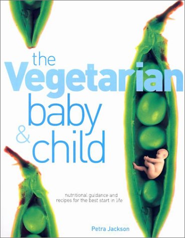 9781577172710: Vegetarian Baby & Child: Nutritional Guidance and Recipes to Help Raise a Healthy Child