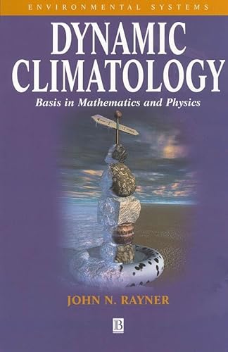 Dynamic Climatology: Basis in Mathematics and Physics (Environmental Systems)