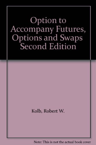 Option to accompany Futures, Options and Swaps 2e (9781577180692) by Kolb, Robert W.