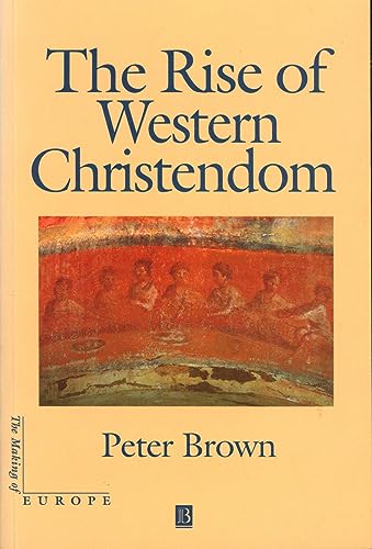 Stock image for The Rise of Western Christendom (The Making of Europe) for sale by Doss-Haus Books