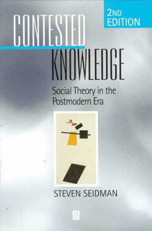 Beispielbild fr Contested Knowledge : Social Theory in the Postmodern Era zum Verkauf von Better World Books