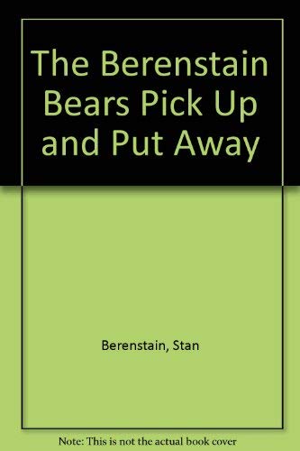 9781577190950: The Berenstain Bears Pick Up and Put Away