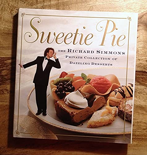 Beispielbild fr Sweetie Pie: The Richard Simmons Private Collection of Dazzling Desserts zum Verkauf von Gulf Coast Books