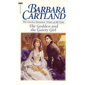 The Goddess and The Gaiety Girl (Barbara Cartland #108)