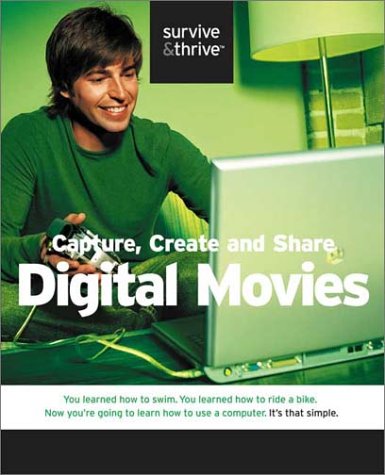 Imagen de archivo de Capture, Create and Share Digital Movies (Survive & Thrive) a la venta por Hastings of Coral Springs