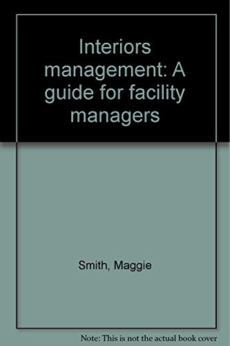 Interiors management: A guide for facility managers (9781577300502) by Smith, Maggie