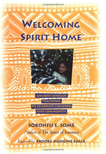 Stock image for Welcoming Spirit Home: Ancient African Teachings to Celebrate Children and Community for sale by Half Price Books Inc.