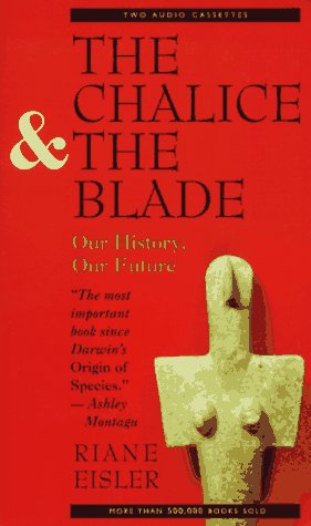 The Chalice and the Blade: Our History, Our Future (9781577310112) by [???]
