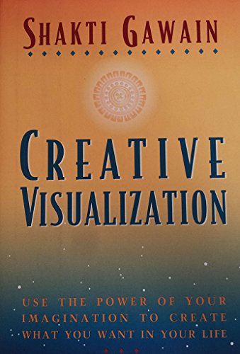 9781577310273: Creative Visualization: Use the Power of Your Imagination to Create What You Want in Your Life (Gawain, Shakti)