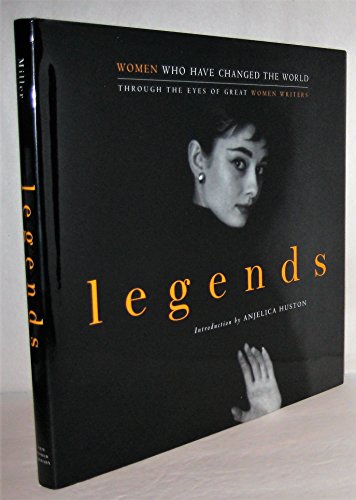Imagen de archivo de Legends: Women Who Have Changed the World Through the Eyes of Great Women Writers a la venta por Orion Tech