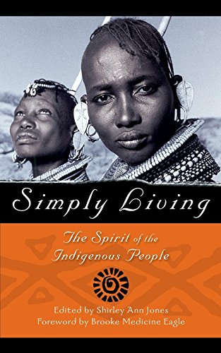 Beispielbild fr Simply Living: The Spirit of the Indigenous People zum Verkauf von Wonder Book